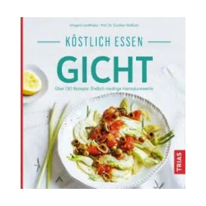 Köstlich essen Gicht | Irmgard Landthaler, Günther Wolfram (ISBN: 9783432108476)