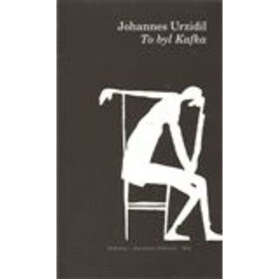 To byl Kafka - Johannes Urzidil