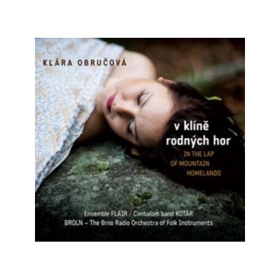 OBRUCOVA KLARA&ENSEMBLE FLAIR&CM KOTAR - V KLINE RODNYCH HOR CD