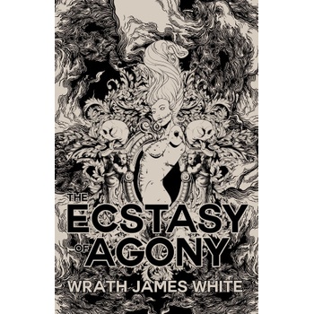 Ecstacy of Agony | Wrath James White