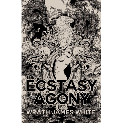 Ecstacy of Agony | Wrath James White