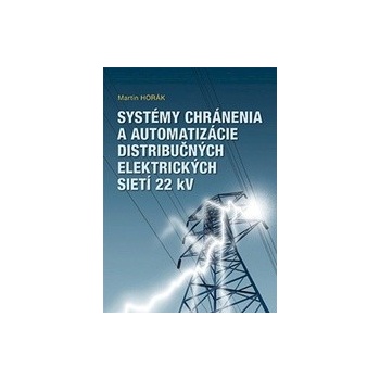 Systémy chránenia a automatizácie distribučných elektrických sietí 22 kV - Martin Horák