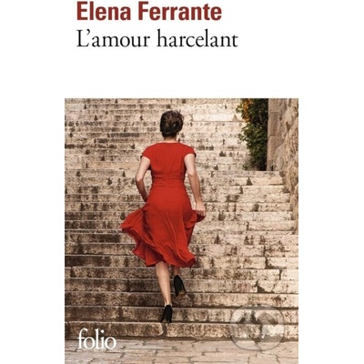 L'amour harcelant - Elena Ferrante