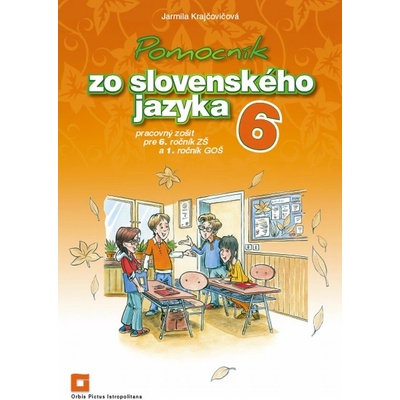 Pomocník zo slovenského jazyka 6 pre 6. ročník ZŠ a 1. ročník GOŠ - Jarmila Krajčovičová