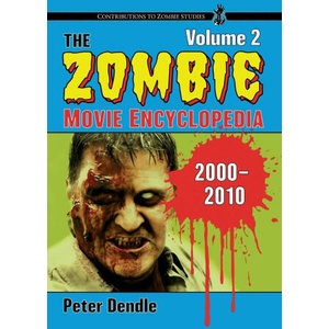 Zombie Movie Encyclopedia, Volume 2: 2000-2010 | Peter Dendle (2022)