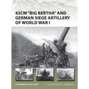 42cm 'Big Bertha' and German Siege Artillery of World War I | Marc Romanych (2014)