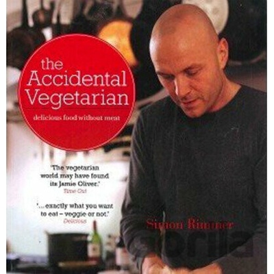 The Accidental Vegetarian Delicious Food Without Meat - Simon Rimmer