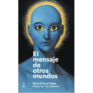 El mensaje de otros mundos. | EDUARDO PONS PRADES (2019)