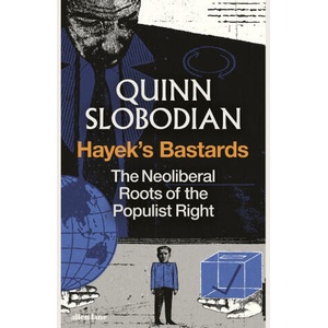 Hayek's Bastards | Quinn Slobodian (ISBN: 9780241774984)