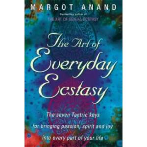 Art Of Everyday Ecstasy | Margot Anand (2013)