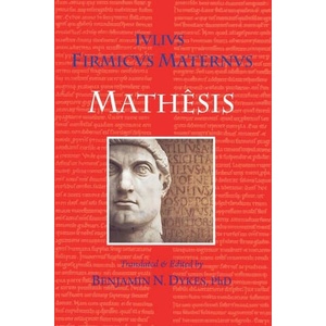 Mathesis | Julius Firmicus Maternus, Benjamin N. Dykes (ISBN: 9781934586549)