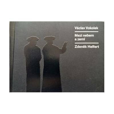 Mezi nebem a zemí - Václav Vokolek