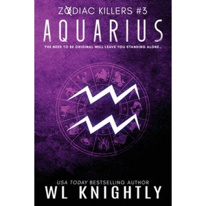 Aquarius: Zodiac Killers #3 | Wl Knightly (ISBN: 9781987675955)