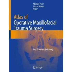 Atlas of Operative Maxillofacial Trauma Surgery | Michael John Perry, Simon Holmes (ISBN: 9781447156154)