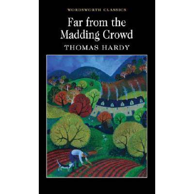 Far from the Madding Crowd - Wordsworth Classi- Thomas Hardy
