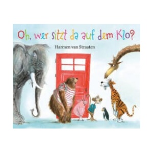 Oh, wer sitzt da auf dem Klo ? | Harmen van Straaten, Harmen van Straaten, Rolf Erdorf (ISBN: 9783772528859)