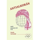 Knihy Antialkorán aneb nejasný svět T. H. - Patrik Ouředník