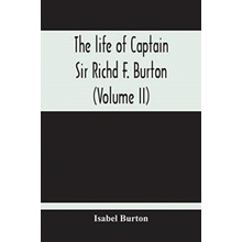 Life Of Captain Sir Richd F. Burton Volume Ii - Burton, Isabel