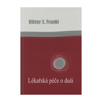 Lékařská péče o duši - Frankl Viktor E.