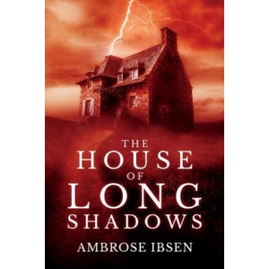The House of Long Shadows | Ambrose Ibsen (2018)