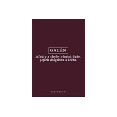 Afekty a chyby vlastní duše: jejich diagnóza a léčba - Galén