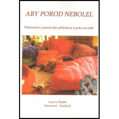 Aby porod nebolel. Těhotenství a porod jako příležitost k práci na sobě Radek Suchý, Lucie Groverová-Suchá Kořeny