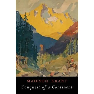 Conquest of a Continent | Madison Grant (ISBN: 9781684222834)