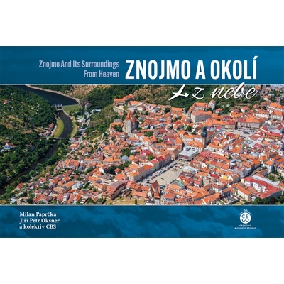 Znojmo a okolí z nebe - Jiří Petr Oksner, Milan Paprčka