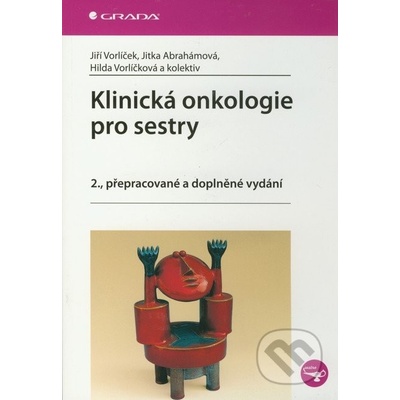 Klinická onkologie pro sestry - Jiří Vorlíček, Jitka Abrahámová, Hilda Vorlíčková a kolektív