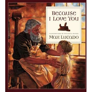 Because I Love You | Max Lucado, Mitchell Heinze (ISBN: 9780891079927)