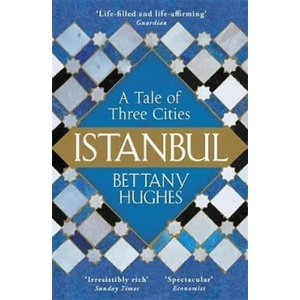 Istanbul | Bettany Hughes (ISBN: 9781780224732)