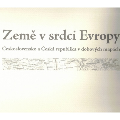Země v srdci Evropy – soubor dobových map