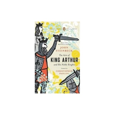Acts of King Arthur and His Noble Knights - John Steinbeck