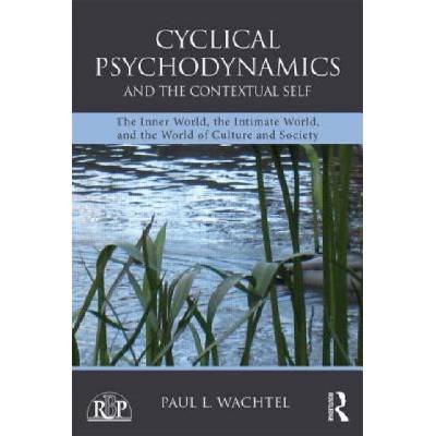 Cyclical Psychodynamics and the Contextual Self | Paul L Wachtel