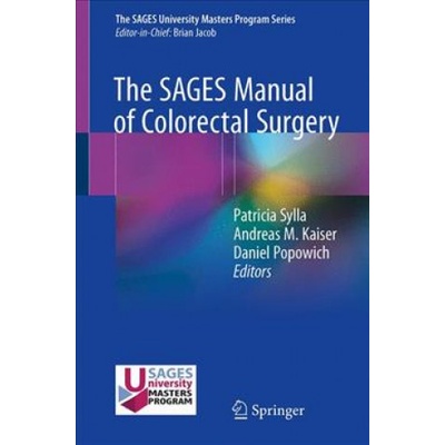SAGES Manual of Colorectal Surgery | Patricia Sylla, Andreas M. Kaiser, Daniel Popowich