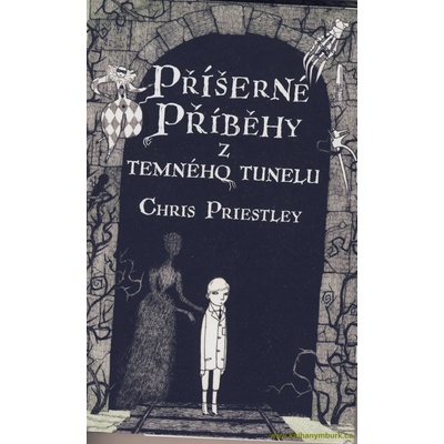 Příšerné příběhy z temného tunelu - Chris Priestley