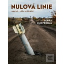 Nulová linie – Reportáž z Ukrajiny - Klicperová Lenka