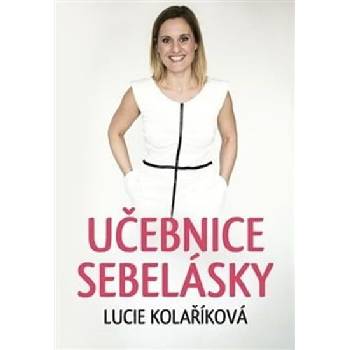 Lucie Kolaříková: Učebnice sebelásky