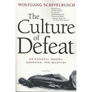 Culture Of Defeat On National Trauma Mo | Wolfgang Schivelbusch, Jefferson Chase (ISBN: 9780312423193)