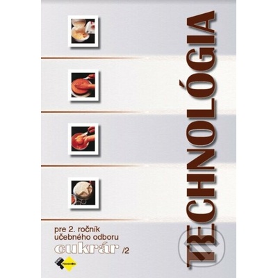 Technológia pre 2. ročník učebného odboru cukrár 2 - Gabriela Sládečková
