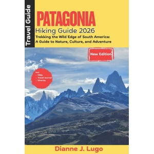 Patagonia Hiking Guide 2026 | Dianne J. Lugo (2025)