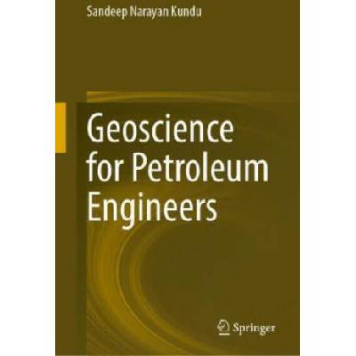 Geoscience for Petroleum Engineers | Sandeep Narayan Kundu