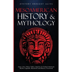 Mesoamerican History & Mythology | History Brought Alive (ISBN: 9781088049631)