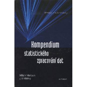Kompendium statistického zpracování dat. Metody a řešené - Meloun Milan, Militký Jiří