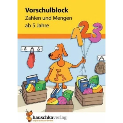 Vorschulblock - Zahlen und Mengen ab 5 Jahre, A5-Block | Redaktion Hauschka Verlag, Sabine Dengl