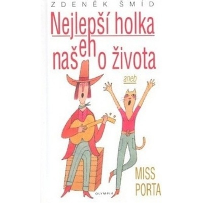 Nejlepší holka našeho života aneb Miss Porta - Zdeněk Šmíd