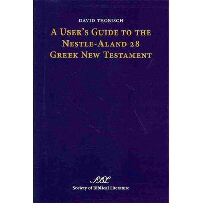 User's Guide to the Nestle-Aland 28 Greek New Testament | David Trobisch