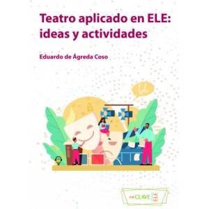 TEATRO APLICADO EN ELE IDEAS Y ACTIVIDADES | EDUARDO AGREDA COSO (ISBN: 9788415299363)