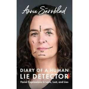 Diary of a Human Lie Detector: Facial Expressions in Love, Lust, and Lies | Annie Sarnblad (2023)