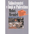 Náboženství v boji o Palestinu Miloš Mendel CZ